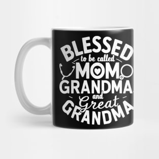 Blessed To Be Called Mom Grandma and Great Grandma gift for nurse mom and grandma Mug